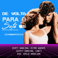 De Volta Para o Sofá: Dirty Dancing: Ritmo Quente (1987)