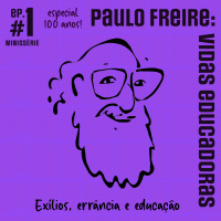 Paulo Freire: Vidas educadoras #01 – Exílios, errância e educação