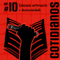 Cotidianos #10 – Educação antirracista e decolonialidade