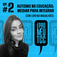 É pro meu TCC #2 – Autismo na educação: mediar para integrar