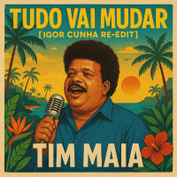 TIM MAIA - TUDO VAI MUDAR [IGOR CUNHA RE EDIT]