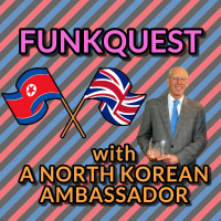FunkQuest - with a North Korean Ambassador