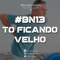 #BN13 - Tô Ficando Velho