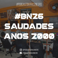 #BN26 - Saudades Anos 2000