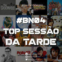 #BN04 - Top Sessão da Tarde!