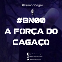 #BN00 - A Força do Cagaço
