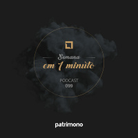 Semana em 1 Minuto #99