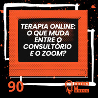 #90 | Terapia online: O que muda entre o consultório e o Zoom?