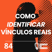 #84 | Como cultivar relações mesmo com as diferenças