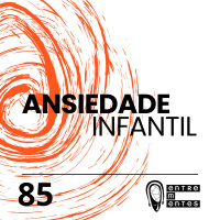 #85 | Ansiedade infantil