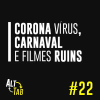 Drops: Corona vírus, Carnaval e Filmes ruins