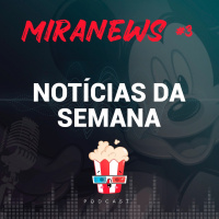 Mira na Notícia #3 - Indiana Jones 5, Vingadores 4, Mickey Mouse.