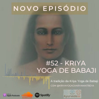 #54 - Kriya Yoga de Babaji (feat. Kriya Yoga Acharya Maitreya)