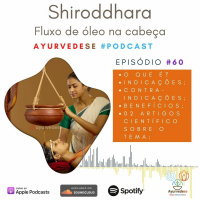 #60 - Massagens No Ayurveda - Parte 06 - Shirodhara
