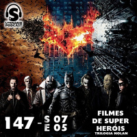 Super Literário Podcast S07E05 – Filmes de Super Heróis: Batman – Trilogia Nolan
