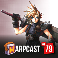 WarpCast 79 - Final Fantasy VII