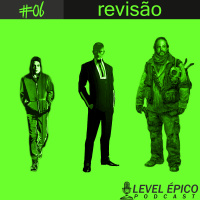 #06 Podcast Level Épico - Revisão