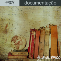 #05 Podcast Level Épico - Documentação