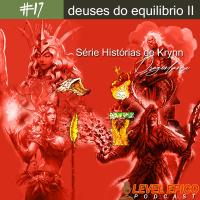 #17 Podcast Level Épico - Deuses do Equilíbrio 2(Dragon04)