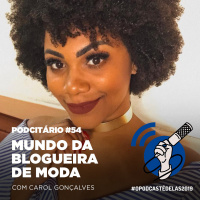 Mundo da blogueira de moda #OPodcastÉDelas2019