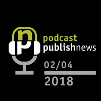 Podcast do PublishNews - 2/4/2018