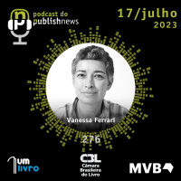 276 - Vanessa Ferrari, a escrita e os papéis do Editor