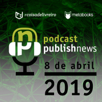 Podcast do PublishNews - 8/4/19 - Rafael Ferreira - Marketplace da Amazon Brasil