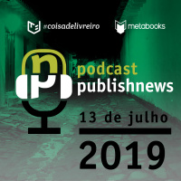Podcast do PublishNews - Especial Flip 2019 - 13 de julho - Marcos Pereira e Nicole Witt