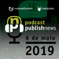 Podcast do PublishNews - 06/05/19 - Fipe 2019 e Prêmio PublishNews