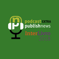 Podcast do PublishNews Extra - Interlivro 2018