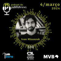 310 - Ivan Mizanzuk - leitor, escritor e podcaster
