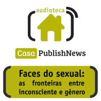 Audioteca Paraty - Faces do sexual: as fronteiras entre inconsciente e gênero