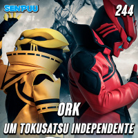 SenpuuCast #244 Ork Um Tokusatsu Independente