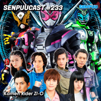 SenpuuCast #233 – Kamen Rider ZI-O