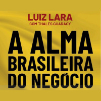 Luiz Lara lança o livro A alma brasileira do negócio
