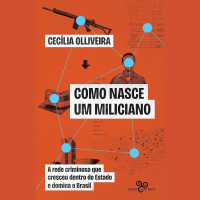 Como nasce um miliciano: livro revela os bastidores do crime organizado no Rio