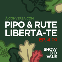 Ep4: À Conversa com Pipo e Rute do Liberta-te