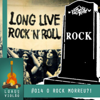 LSV #014 - O Rock morreu?!