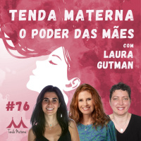#76 O Poder das Mães - com Laura Gutman 