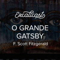 Excalicast 019 - O Grande Gatsby