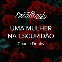 Excalicast 014 - Uma Mulher na Escuridão