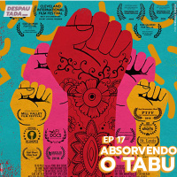 #17 - Absorvendo o Tabu // Menstruação, acesso aos produtos e conversa com Kaká Cordovil