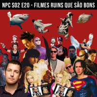 NPC S02 E20 - Filmes ruins que são bons