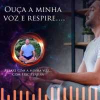 Ouça a minha voz e respire !