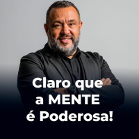 Claro que a MENTE é Poderosa! - Dica Terapêutica