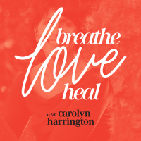 Breathe, Love, Heal With Carolyn Harrington | Revealing Secrets To Healing Yourself With Energy | Natural Self-healing