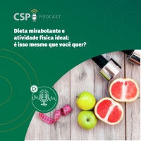 CSP Podcast T02 EP25 - Dieta mirabolante e atividade física ideal: é isso mesmo que você quer?