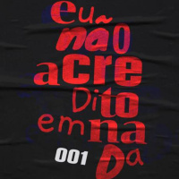 EU NÃO ACREDITO EM NADA 001