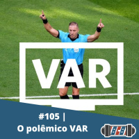 BCB 105 - O polêmico VAR
