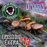 Extra 13 - Música e Drogas